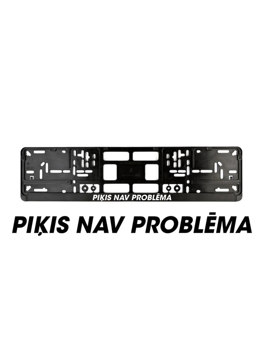 ''Piķis nav problēma'' - European License Plate Frame