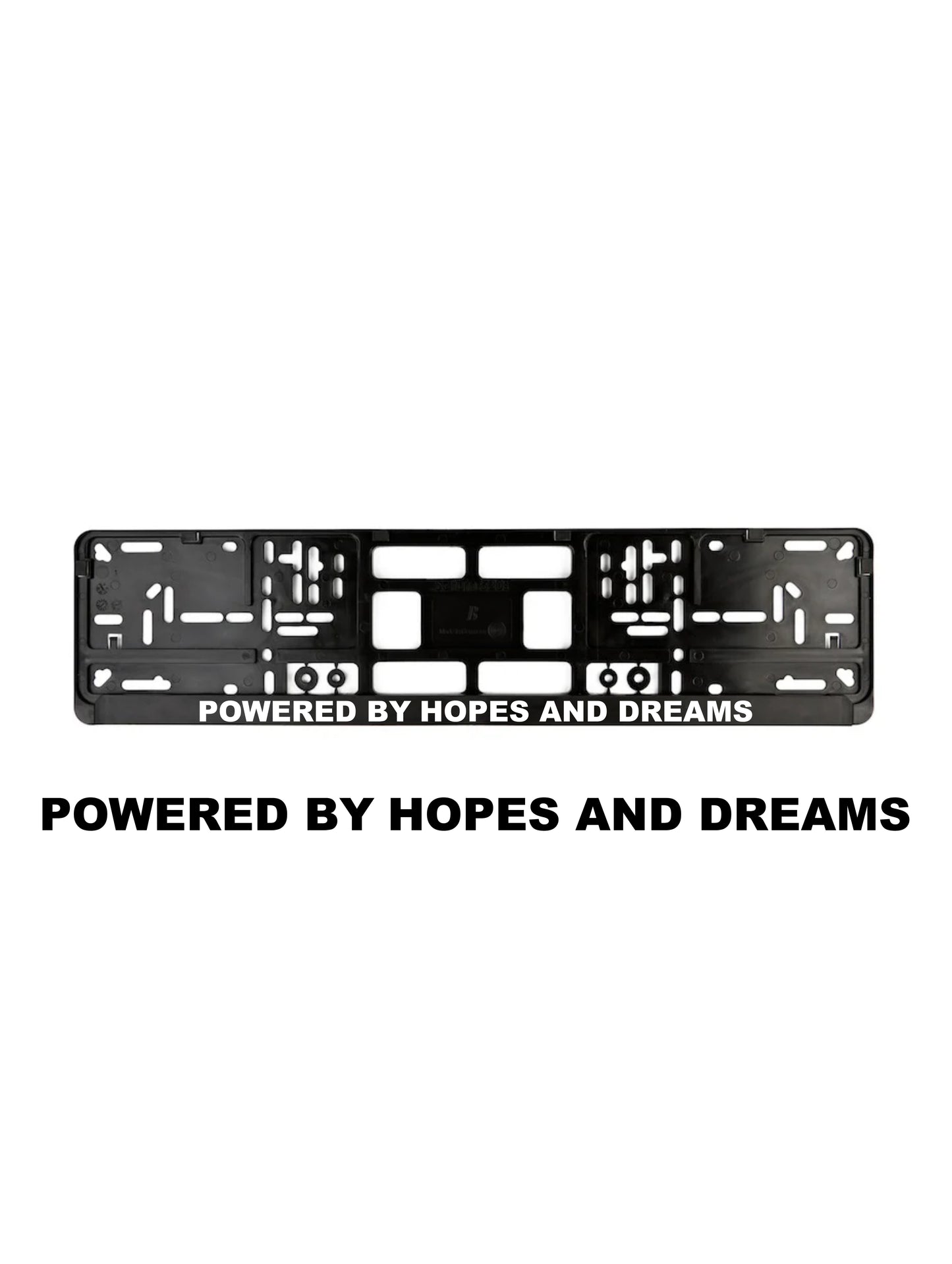 ''Power by hopes and dreams'' - European License Plate Frame