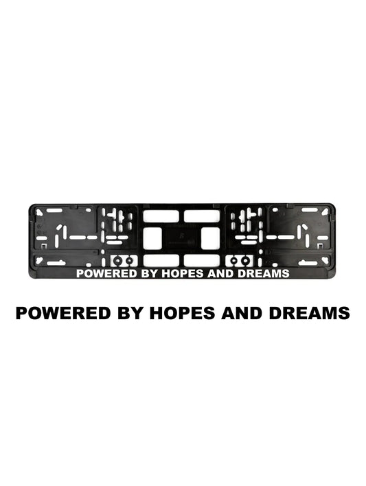 ''Power by hopes and dreams'' - European License Plate Frame