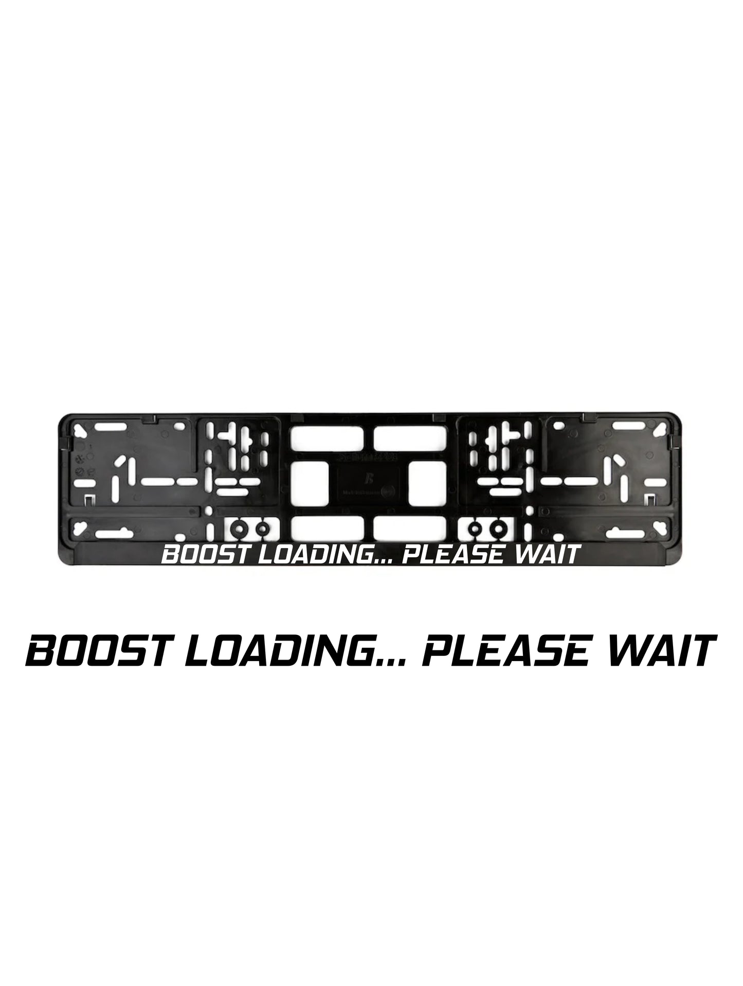 ''Boost Loading'' - European License Plate Frame