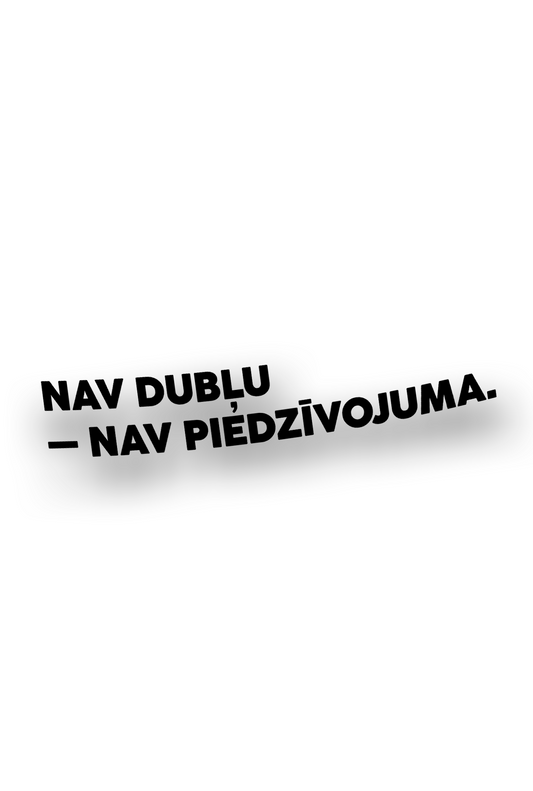 ''Nav Dubļu - Nav piedzīvojuma.'' - Plotted Vinyl Sticker