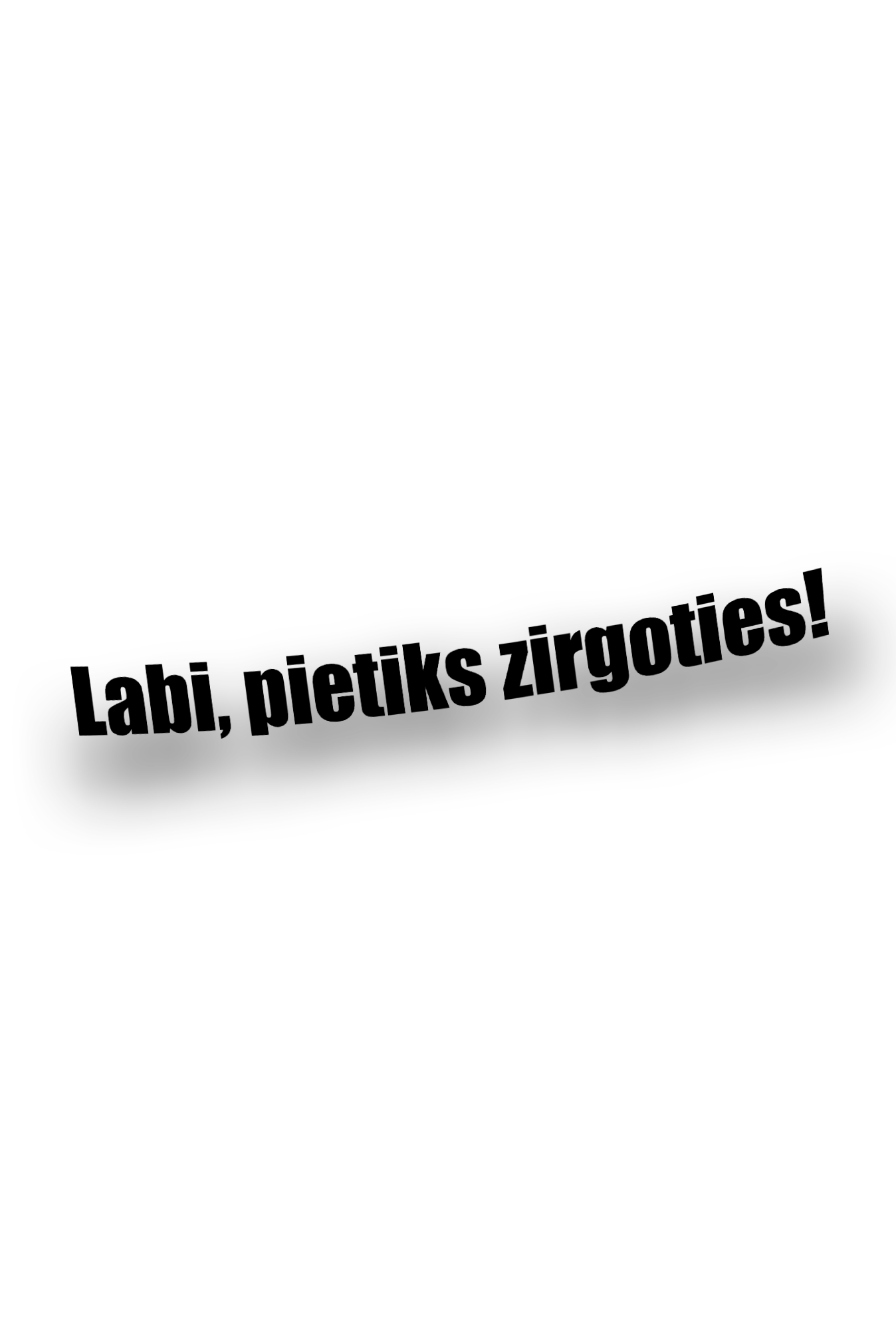 ''Pietiks zirgoties!'' - Plotted Vinyl Sticker