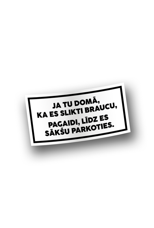 ''Ja domā, ka es slikti braucu...'' - Vinyl Sticker