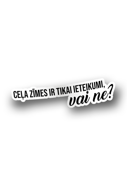 ''Ceļa zīmes ir tikai ieteikums'' - Vinyl Sticker