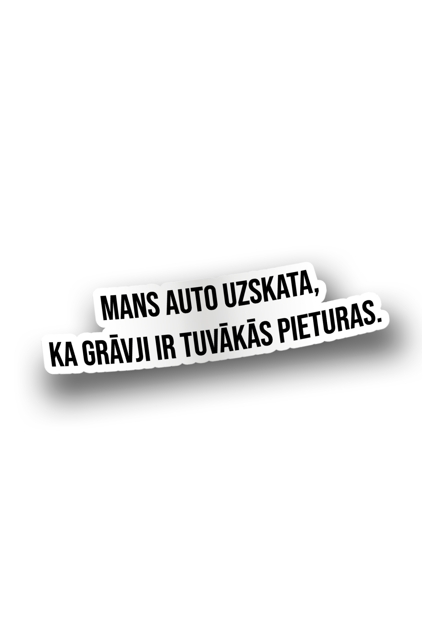 ''Mans auto uzskata'' - Vinyl Sticker