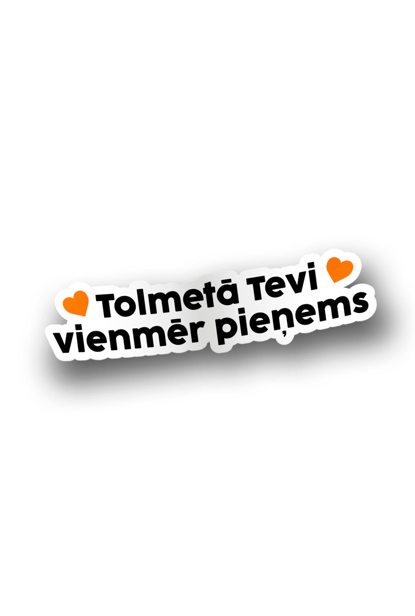 ''Tolmetā Tevi vienmēr pieņems'' - Vinyl Sticker