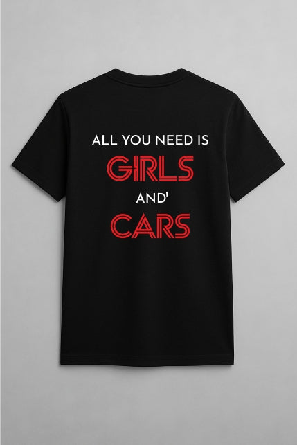 All you need is Girls N' Cars Cotton T-Shirt