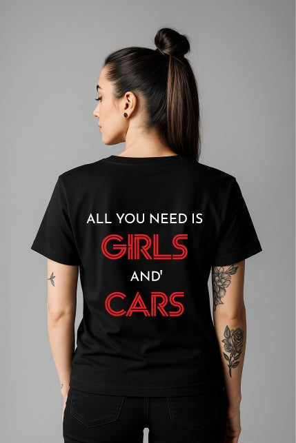 All you need is Girls N' Cars Cotton T-Shirt