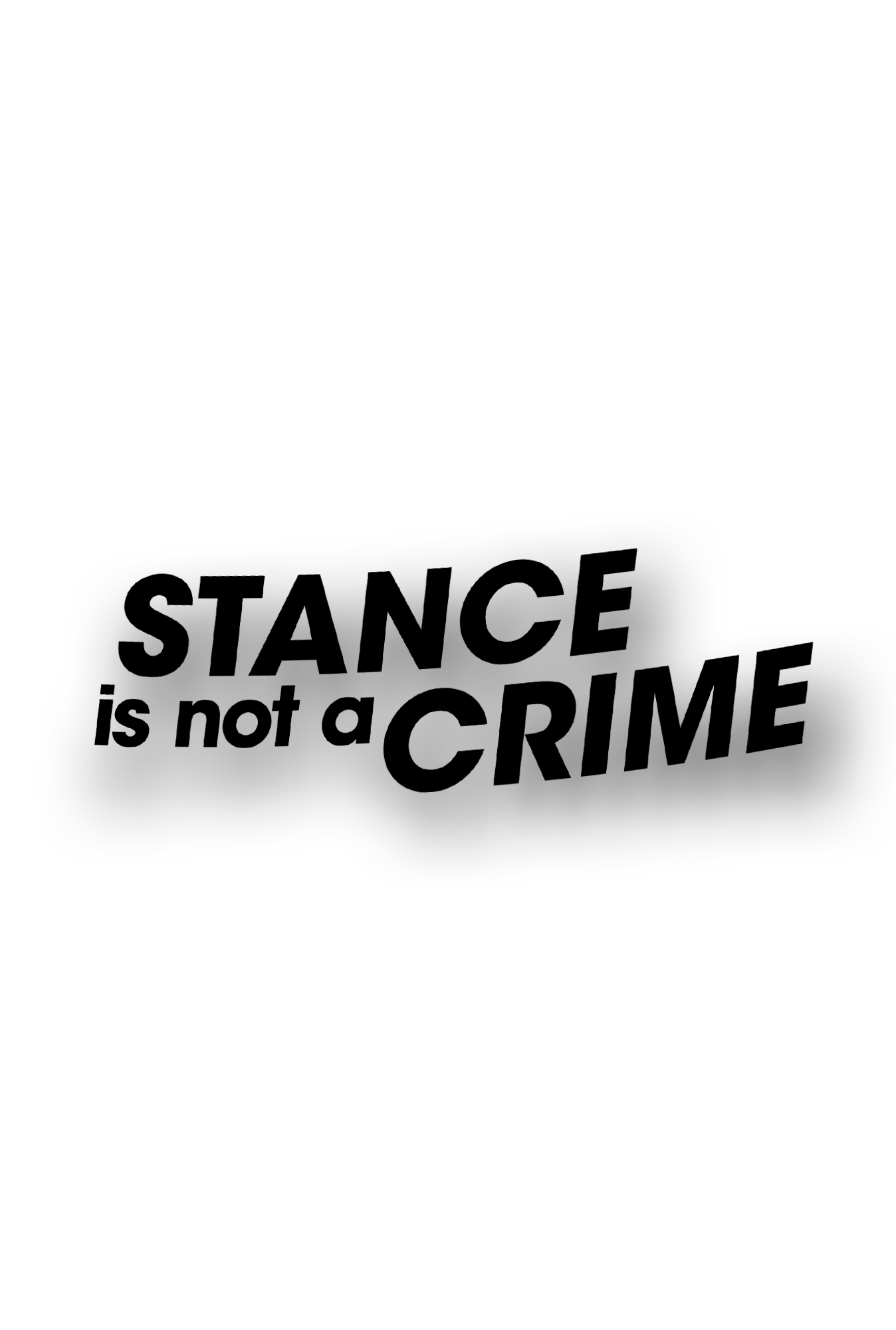 ''Stance Is Not a Crime'' - Plotted Vinyl Sticker