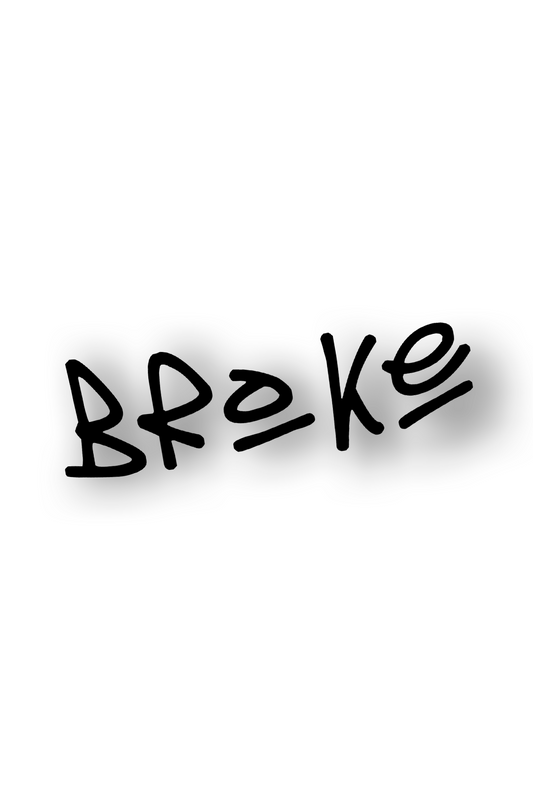 ''Broke'' - Plotted Vinyl Sticker