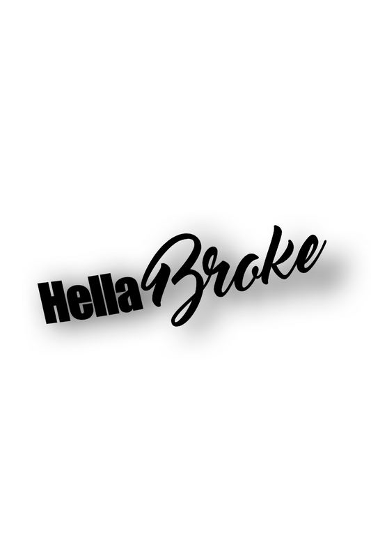 ''Hella Broke'' - Plotted Vinyl Sticker