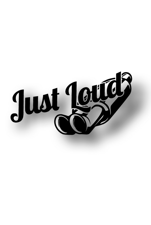 ''Just Loud'' - Plotted Vinyl Sticker