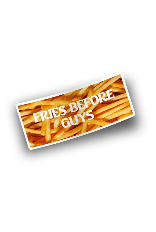 ''Fries Before Guys'' Vinyl Sticker