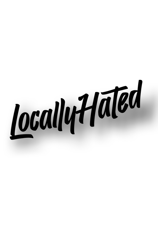 ''Locally Hated'' - Plotted Vinyl Sticker