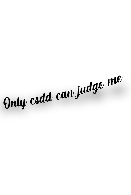 ''Only CSDD Can Judge Me'' Plotted Vinyl Sticker